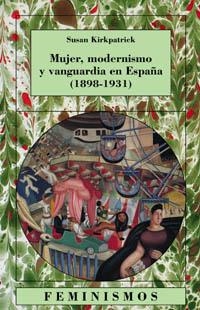 MUJER, MODERNISMO Y VANGUARDIA EN ESPAÑA (1898-1931) | 9788437620398 | SUSAN KIRKPATRICK