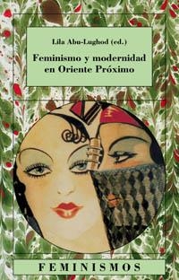 FEMINISMO Y MODERNIDAD EN ORIENTE PRÓXIMO | 9788437619958 | LILA ABU-LUGHOD