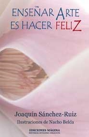 Enseñar arte es hacer feliz | 9788495345806 | Sánchez Ruiz, Joaquín