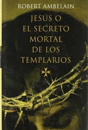 Jesús o el secreto mortal de los templarios | 9788427028081 | Ambelain, Robert