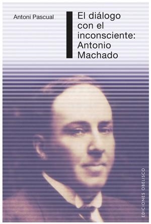 Diálogo con el Inconsciente: Antonio Machado | 9788497775250 | PASQUAL PIQUÉ, ANTONI