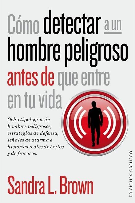 Cómo detectar a un hombre peligroso antes de que entre en tu vida | 9788416192045 | Brown, Sandra L.