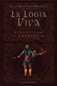 La logia viva | 9788497772983 | MAESTROS MASONES, SIETE