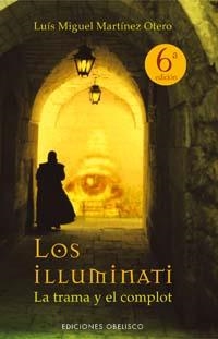 Los Illuminati: La trama y el complot | 9788497771283 | MARTÍNEZ OTERO, LUIS MIGUEL