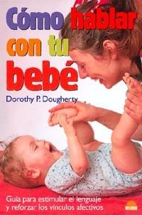 Cómo hablar con tu bebé | 9788495456625 | Dougherty, D. P.
