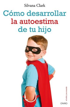 Cómo desarrollar la autoestima de tu hijo | 9788497546553 | Clark, Silvana