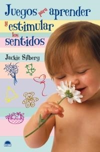 Juegos para aprender y estimular los sentidos | 9788497542616 | Silberg, Jackie