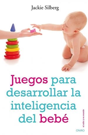 Juegos para desarrollar la inteligencia del bebé | 9788497544702 | Silberg, Jackie