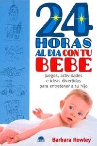 24 horas al día con tu bebé | 9788495456762 | Rowley, Barbara