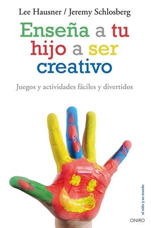 Enseña a tu hijo a ser creativo | 9788497546546 | Hausner, Lee;Schlosberg, Jeremy