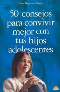 50 consejos para convivir mejor con tus hijos adolescentes | 9788497541572 | Ciavola, Debra