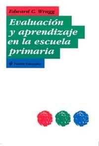 Evaluación y aprendizaje en la escuela primaria | 9788449313462 | Wragg, Edward C.
