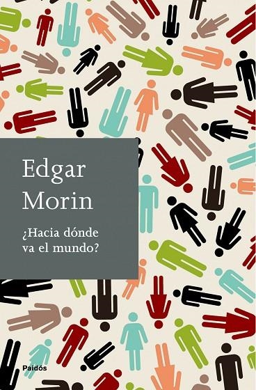 ¿Hacia dónde va el mundo? | 9788449324833 | Morin, Edgar