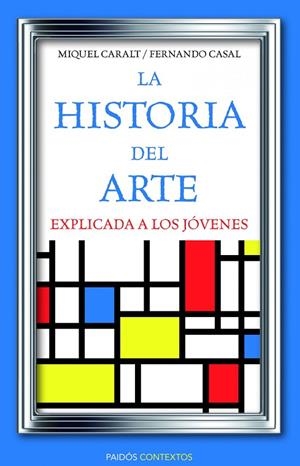 La historia del arte explicada a los jóvenes | 9788449326028 | Caralt Garrido, Miquel;Casal, Fernando
