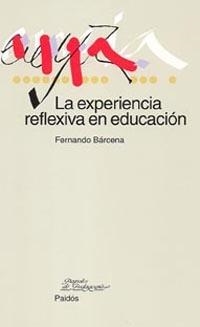 La experiencia reflexiva en educación | 9788449317804 | Bárcena, Fernando