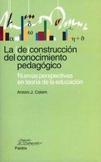 La (de) construcción del conocimiento pedagógico | 9788449311857 | Colom, Antoni J.
