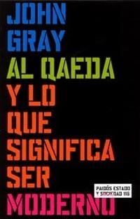 Al Qaeda y lo que significa ser moderno | 9788449315428 | Gray, John
