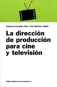 La dirección de producción para cine y televisión | 9788475099729 | Martínez, José;Fernández Díez, Federico