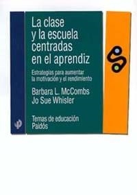 La clase y la escuela centradas en el aprendizaje | 9788449309878 | McCombs, Barbara L.