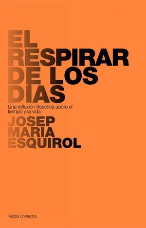 El respirar de los días | 9788449322167 | Esquirol, Josep M.