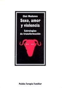 Sexo, amor y violencia | 9788475099033 | Madanes, Cloé