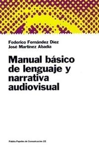 Manual básico de lenguaje y narrativa audiovisual | 9788449306044 | Martínez, José;Fernández Díez, Federico
