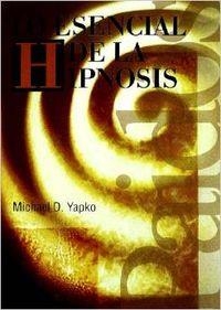 Lo esencial de la hipnosis | 9788449306617 | Yapko, Michael D.