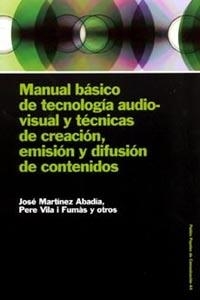 Manual básico de tecnología audiovisual y técnicas de creación, emisión y difusi | 9788449316548 | Martínez, José;Vila i Fumás, Pere