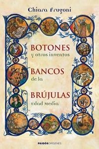 Botones, bancos, brújulas y otros inventos de la Edad Media | 9788449321726 | Frugoni, Chiara