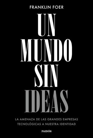 Un mundo sin ideas | 9788449333699 | Foer, Franklin