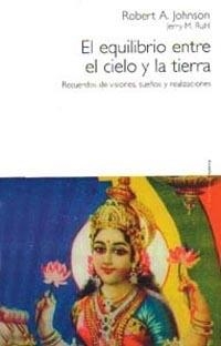 El equilibrio entre el cielo y la tierra | 9788449307294 | Johnson, Robert A.;Ruhl, Jerry M.