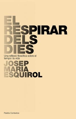 El respirar dels dies | 9788449322266 | Esquirol, Josep M.