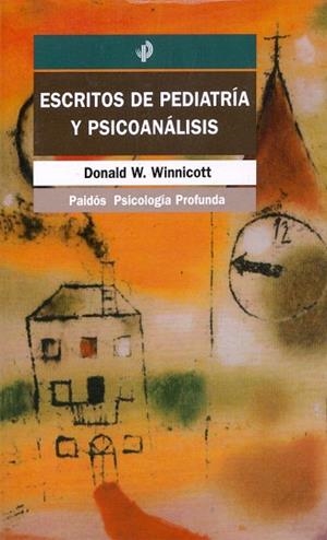 Escritos de pediatría y psicoanálisis | 9788449304538 | Winnicott, Donald W.