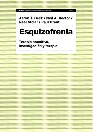 Esquizofrenia | 9788449323959 | Beck, Aaron T.;Rector, Neil A.;Stolar, Neal;Grant, Paul