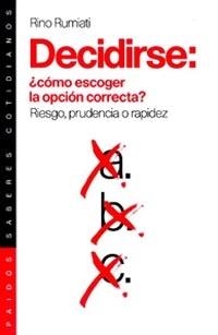 Decidirse: ¿cómo escoger la opción correcta? | 9788449311307 | Rumiati, Rino