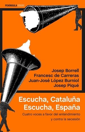 Escucha, Cataluña. Escucha, España | 9788499426280 | Borrell Fontelles, Josep;Carreras, Francesc de;López Burniol, Juan-José;Piqué, Josep