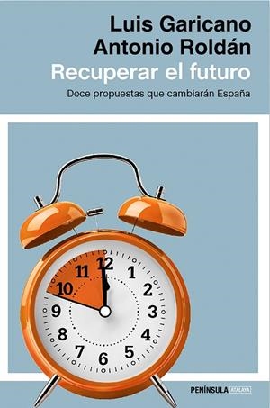 Recuperar el futuro | 9788499424514 | Garicano, Luis;Roldán Monés, Antonio