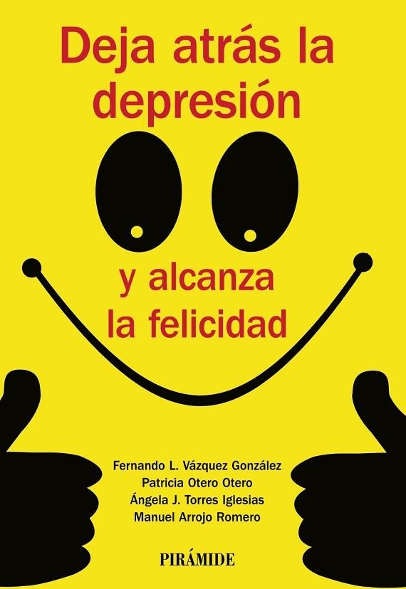 Deja atrás la depresión y alcanza la felicidad | 9788436835779 | Vázquez González, Fernando Lino;Otero Otero, Patricia;Torres Iglesias, Ángela J.;Arrojo Romero, Manu