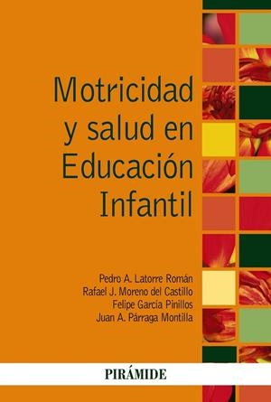 Motricidad y salud en Educación Infantil | 9788436836820 | Latorre Román, Pedro A.;Moreno del Castillo, Rafael J.;García Pinillos, Felipe;Párraga Montilla, Jua