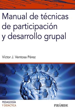 Manual de técnicas de participación y desarrollo grupal | 9788436835052 | Ventosa Pérez, Víctor J.