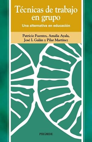Técnicas de trabajo en grupo | 9788436814408 | Fuentes Pérez, Patricio;Ayala de la Peña, Amalia;Galán Cascales, José Ignacio;Martínez Clares, Pilar