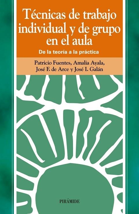 Técnicas de trabajo individual y de grupo en el aula | 9788436811032 | Fuentes Pérez, Patricio;Ayala de la Peña, Amalia;Arce Moreno, José F. de;Galán Cascales, José Ignaci