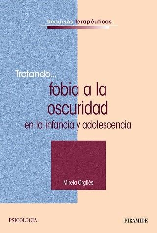 Tratando... fobia a la oscuridad en la infancia y adolescencia | 9788436831054 | Orgiles, Mireia
