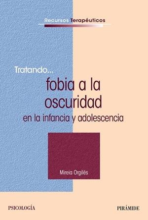 Tratando... fobia a la oscuridad en la infancia y adolescencia | 9788436831054 | Orgiles, Mireia