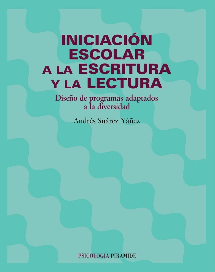 Iniciación escolar a la escritura y la lectura | 9788436814965 | Suárez Yáñez, Andrés