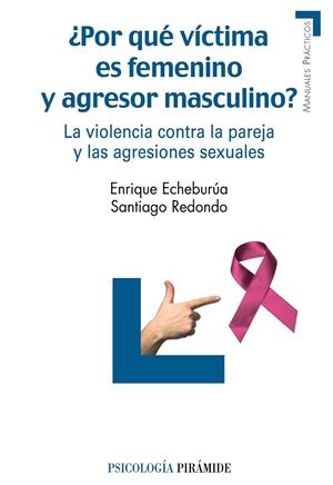 ¿Por qué víctima es femenino y agresor masculino? | 9788436823981 | Echeburúa Odriozola, Enrique;Redondo Illescas, Santiago