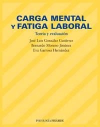 Carga mental y fatiga laboral | 9788436819847 | González Gutiérrez, José Luis;Moreno Jiménez, Bernardo;Garrosa Hernández, Eva