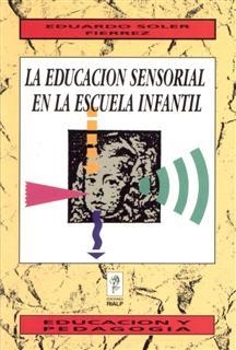 La educación sensorial en la escuela infantil | 9788432128905 | Soler Fierrez, Eduardo