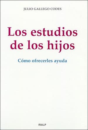 Los estudios de los hijos. Cómo ofrecerles ayuda | 9788432134883 | Gallego Codes, Julio