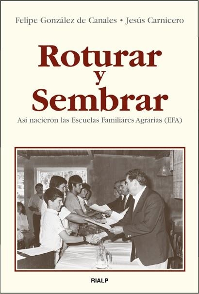 Roturar y sembrar. Así nacieron las Escuelas Familiares Agrarias (EFA) | 9788432135514 | Carnicero Díez , Jesús